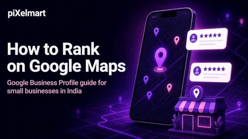 How to Rank on Google Maps: A Google Business Profile Guide for Small Businesses in India