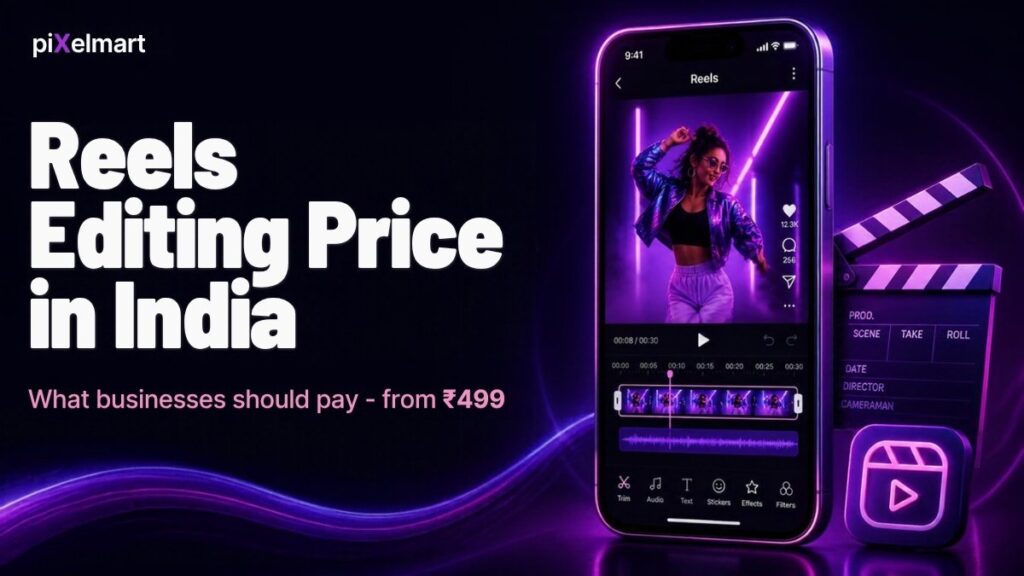 Reels Editing Price in India (2026): What Businesses Should Pay and What They Get
